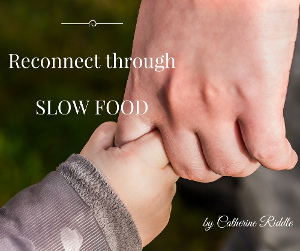 Reconnect family through slow food